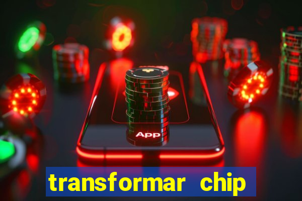 transformar chip tim em esim